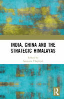 INDIA, CHINA AND THE STRATEGIC HIMALAYAS.