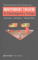 Independent Theatre in Contemporary Europe : Structures Aesthetics Cultural Policy.