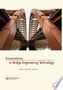 Innovations in Bridge Engineering Technology : Selected Papers, Third NYC Bridge Conf., 27-28 August 2007, New York, USA /