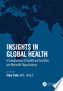 Insights in global health : a compendium of healthcare facilities and non-profit organizations /