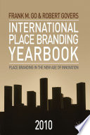 International Place Branding Yearbook 2010 : Place Branding in the New Age of Innovation /