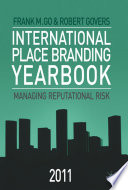 International Place Branding Yearbook 2011 : Managing Reputational Risk /