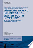 Jüdische Jugend im Übergang - Jewish Youth in Transit : Selbstverständnis und Ideen in Zeiten des Wandels /