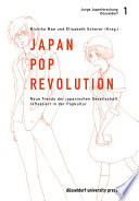 Japan-Pop-Revolution : Neue Trends der japanischen Gesellschaft reflektiert in der Popkultur /