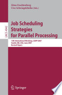 Job scheduling strategies for parallel processing : 13th international workshop, JSSPP 2007, Seattle, WA, USA, June 17, 2007 : revised papers /