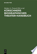 Kürschners biographisches Theater-Handbuch : Schauspiel, Oper, Film, Rundfunk. Deutschland, Österreich, Schweiz /