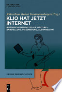 Klio hat jetzt Internet : Historische Narrative auf Youtube - Darstellung, Inszenierung, Aushandlung /