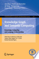 Knowledge Graph and Semantic Computing. Knowledge Computing and Language Understanding : Third China Conference, CCKS 2018, Tianjin, China, August 14-17, 2018, Revised Selected Papers /