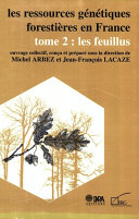 LES RESSOURCES GENETIQUES FORESTIERES EN FRANCE. TOME 2;TOME 2. LES FEUILLUS