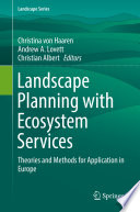 Landscape Planning with Ecosystem Services : Theories and Methods for Application in Europe /