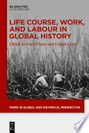 Life Course, Work, and Labour in Global History / /