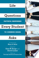 Life Questions Every Student Asks : Faithful Responses to Common Issues.
