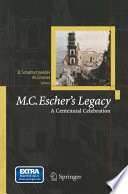 M.C. Escher's legacy : a centennial celebration : collection of articles coming from the M.C. Escher Centennial Conference, Rome, 1998 /