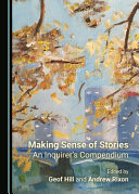 MAKING SENSE OF STORIES : AN INQUIRER'S COMPENDIUM; ED. BY ANDREW RIXON.