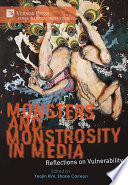 MONSTERS AND MONSTROSITY IN MEDIA reflections on vulnerability.