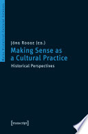 Making Sense as a Cultural Practice Historical Perspectives
