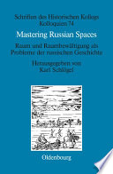 Mastering Russian Spaces : Raum und Raumbewältigung als Probleme der russischen Geschichte /