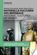 Materielle Kulturen des Bergbaus | Material Cultures of Mining : Zugänge, Aspekte und Beispiele | Approaches, Aspects and Examples /