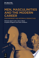 Men, Masculinities and the Modern Career : Contemporary and Historical Perspectives /