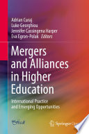 Mergers and Alliances in Higher Education : International Practice and Emerging Opportunities /