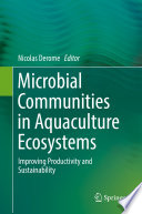 Microbial Communities in Aquaculture Ecosystems : Improving Productivity and Sustainability /