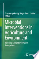 Microbial Interventions in Agriculture and Environment : Volume 3: Soil and Crop Health Management /