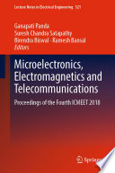 Microelectronics, Electromagnetics and Telecommunications : Proceedings of the Fourth ICMEET 2018 /