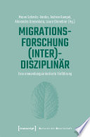 Migrationsforschung (inter)disziplinär eine anwendungsorientierte Einführung