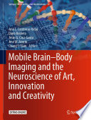 Mobile Brain-Body Imaging and the Neuroscience of Art, Innovation and Creativity /