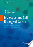 Molecular and Cell Biology of Cancer : When Cells Break the Rules and Hijack Their Own Planet /