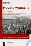 Moving Workers : Historical Perspectives on Labour, Coercion and Im/Mobilities /