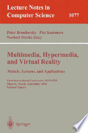 Multimedia, hypermedia, and virtual reality : models, systems, and applications ; first international conference, MHVR '94, Moscow, Russia, September 14 - 16, 1994 ; selected papers /