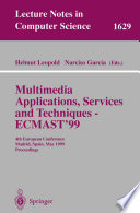 Multimedia Applications, Services and Techniques - ECMAST 1999.