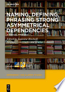Naming, Defining, Phrasing Strong Asymmetrical Dependencies : A Textual Approach /