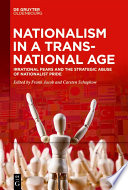 Nationalism in a Transnational Age : Irrational Fears and the Strategic Abuse of Nationalist Pride /