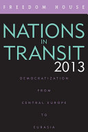 Nations in transit 2013 : democratization from central europe to eurasia.