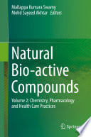 Natural Bio-active Compounds : Volume 2: Chemistry, Pharmacology and Health Care Practices  /