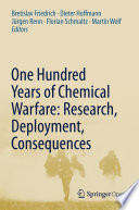 One Hundred Years of Chemical Warfare: Research, Deployment, Consequences /