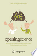 Opening Science : The Evolving Guide on How the Internet is Changing Research, Collaboration and Scholarly Publishing /