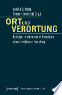 Ort und Verortung : Beiträge zu einem neuen Paradigma interdisziplinärer Forschung /