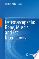 Osteosarcopenia: Bone, Muscle and Fat Interactions /