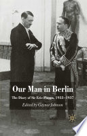Our Man in Berlin : The Diary of Sir Eric Phipps, 1933-1937 /
