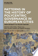 Patterns in the History of Polycentric Governance in European Cities : From Antiquity to the 21st Century /