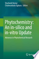 Phytochemistry: An in-silico and in-vitro Update : Advances in Phytochemical Research /