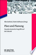 Plan und Planung : Deutsch-deutsche Vorgriffe auf die Zukunft /