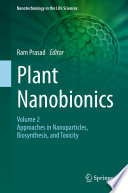 Plant Nanobionics : Volume 2, Approaches in Nanoparticles, Biosynthesis, and Toxicity /