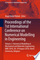 Proceedings of the 1st International Conference on Numerical Modelling in Engineering : Volume 2: Numerical Modelling in Mechanical and Materials Engineering, NME 2018, 28-29 August 2018, Ghent University, Belgium /
