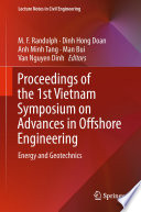 Proceedings of the 1st Vietnam Symposium on Advances in Offshore Engineering : Energy and Geotechnics /