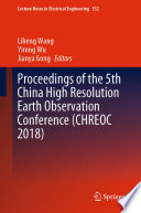 Proceedings of the 5th China High Resolution Earth Observation Conference (CHREOC 2018 /
