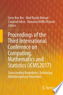 Proceedings of the Third International Conference on Computing, Mathematics and Statistics (iCMS2017 : Transcending Boundaries, Embracing Multidisciplinary Diversities /